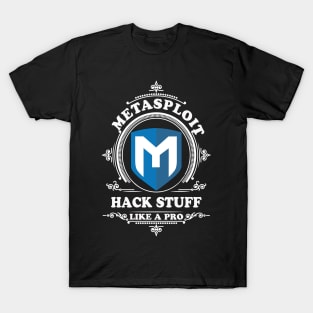 Metasploit - Hack Stuff like a Pro T-Shirt